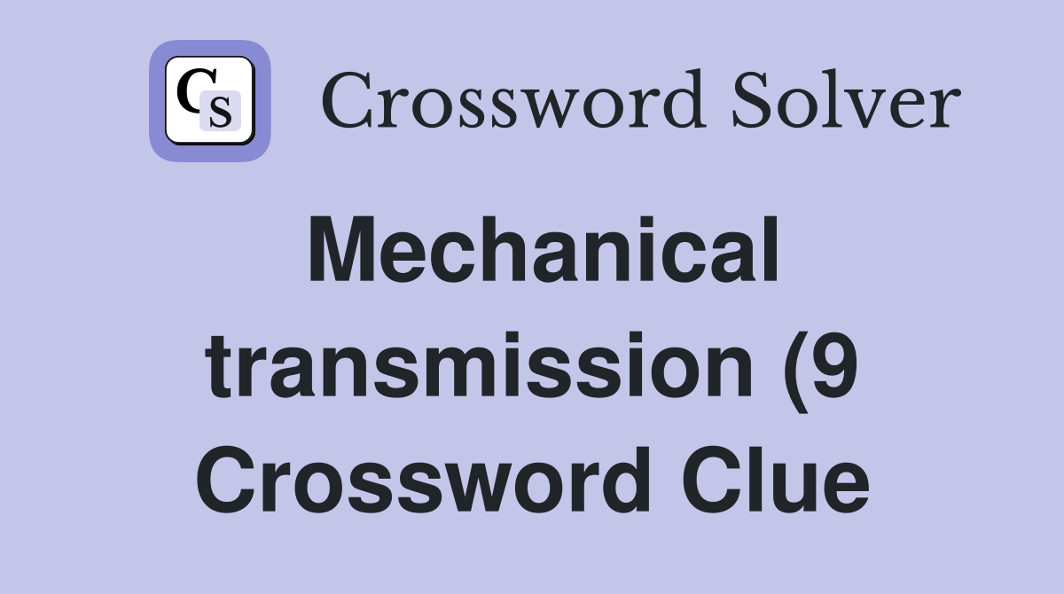 Mechanical transmission (9) Crossword Clue Answers Crossword Solver Mechanical transmission (9) Crossword Clue Answers Crossword Solver